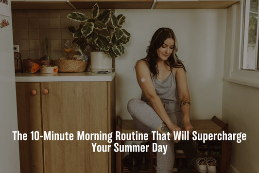 The 10-Minute Morning Routine That Will Supercharge Your Summer Day