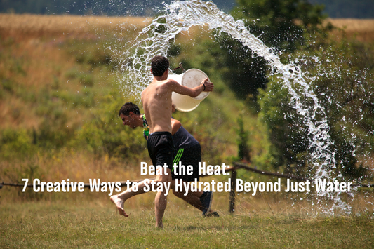 Beat the Heat: 7 Creative Ways to Stay Hydrated Beyond Just Water